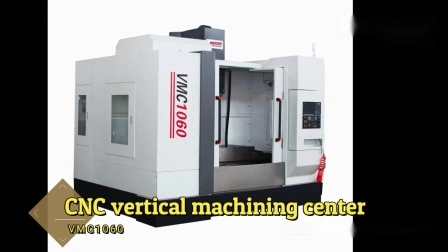 대형 금속 선반 CNC 수직 머시닝 센터/3축 CNC 밀링 머신 Vmc1060